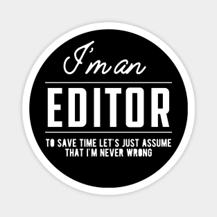 Editor - Let's assume I'm never wrong Magnet